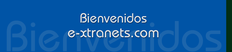 Bienvenidos a E-Xtranets.Com
